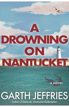 Coperta cărții 'A Drowning on Nantucket: A Fast-paced Thriller Brimming with Intrigue and Betrayal - Mads Tolsdorf'