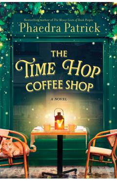 Coperta cărții 'The Time Hop Coffee Shop - Phaedra Patrick'