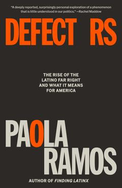 Poza produsului Defectors: The Rise of the Latino Far Right and What It Means for America - Paola Ramos