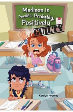 Coperta cărții 'Madison is Possibly, Probably, Positively Guilty - Karolyn Kearney'