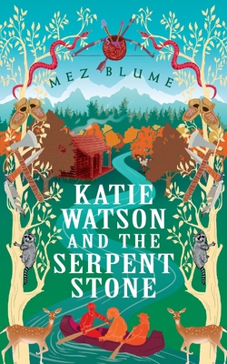 Katie Watson and the Serpent Stone - Mez Blume