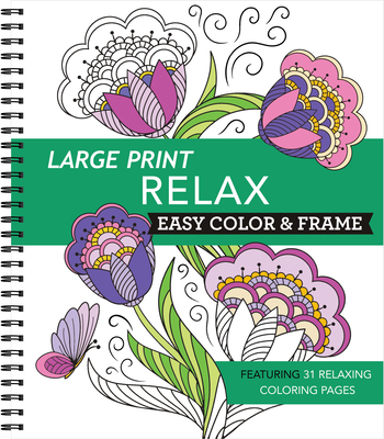 Large Print Easy Color & Frame - Relax: Featuring 31 Relaxing Coloring Pages -