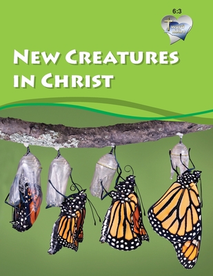 Word in the Heart 6: 3 -- New Creatures in Christ - Mike Willis