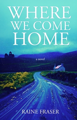 Coperta cărții 'Where We Come Home - Raine Fraser'
