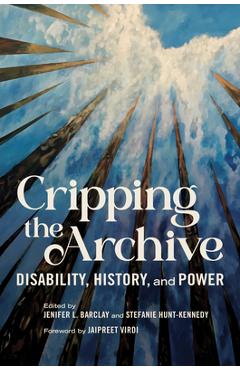 Poza produsului Cripping the Archive: Disability, History, and Power - Jenifer L. Barclay