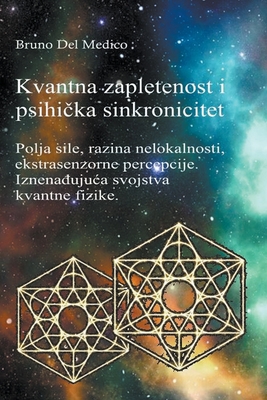 Kvantna zapletenost i psihička sinkronicitet - Bruno Del Medico