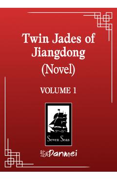 Coperta cărții 'Twin Jades of Jiangdong (Novel) Vol. 1 -'