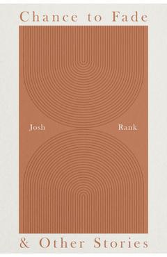 Coperta cărții 'Chance to Fade & Other Stories - Josh Rank'