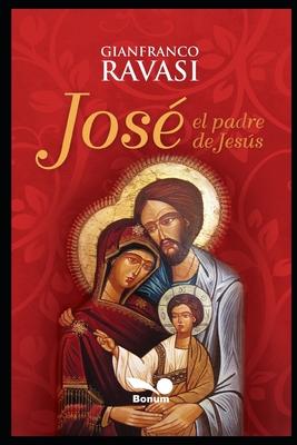 José, el padre de Jesús: la figura evangélica de José - Gianfranco Ravasi