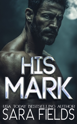 His Mark: A Dark Wolf Shifter Romance - Sara Fields