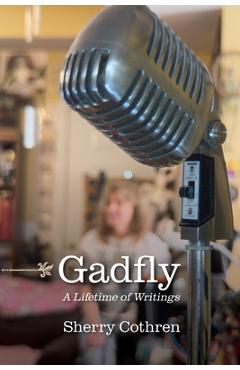 Coperta cărții 'Gadfly: A Lifetime of Writings - Sherry Cothren'