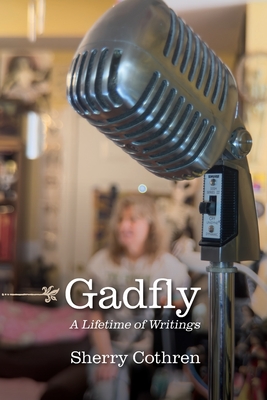 Coperta cărții 'Gadfly: A Lifetime of Writings - Sherry Cothren'