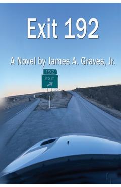 Coperta cărții 'Exit 192 - James A. Graves'