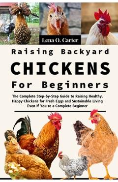 Coperta cărții 'Raising Backyard Chickens For Beginners: The Complete Step-By-Step Guide To Raising Healthy, Happy Chickens For Fresh'