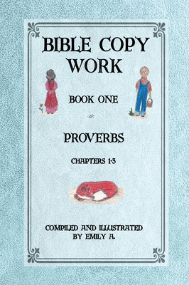 Bible Copy Work: Proverbs Chapters 1-3 - Emily A. Pope