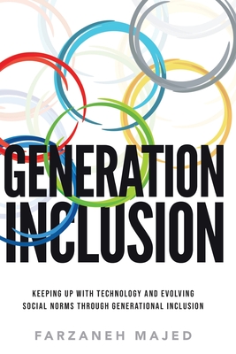 Generation Inclusion: Keeping Up With And Evolving Social Norms Through Generational Inclusion - Farzaneh Majed