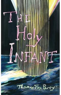 Coperta cărții 'The Holy Infant: or, AbaxaCataBax - Thomas Fox Parry'
