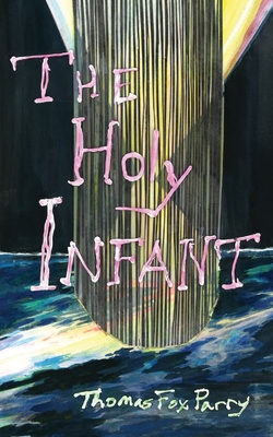 Coperta cărții 'The Holy Infant: or, AbaxaCataBax - Thomas Fox Parry'