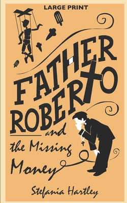 Father Roberto and the Missing Money: two heartwarming cosy mysteries (in Very Large Print) - Stefania Hartley