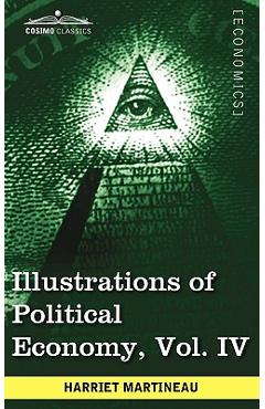 Illustrations of Political Economy, Vol. IV (in 9 Volumes) - Harriet Martineau