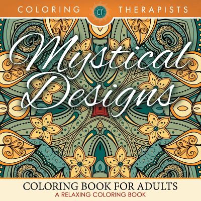 Mystical Designs Coloring Book For Adults - A Relaxing Coloring Book - 