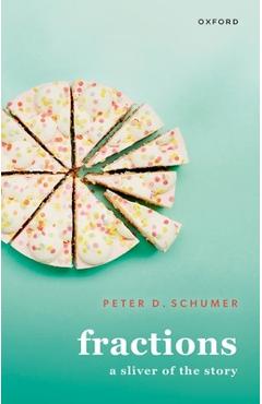 Coperta cărții 'Fractions: A Sliver of the Story - Peter D. Schumer'