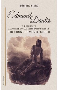 Coperta cărții 'Edmond Dantès: The Sequel to Alexander Dumas' celebrated novel of The Count Of Monte-Cristo - Edmund Flagg'