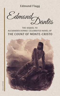 Coperta cărții 'Edmond Dantès: The Sequel to Alexander Dumas' celebrated novel of The Count Of Monte-Cristo - Edmund Flagg'