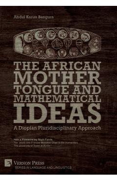 Coperta cărții 'The African Mother Tongue and Mathematical Ideas: A Diopian Pluridisciplinary Approach - Abdul Karim Bangura'