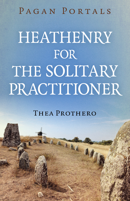 Coperta cărții 'Pagan Portals - Heathenry for the Solitary Practitioner - Thea Prothero'