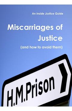 Coperta cărții 'Miscarriages of Justice (and how to avoid them) - Inside Justice'