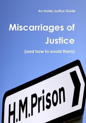 Coperta cărții 'Miscarriages of Justice (and how to avoid them) - Inside Justice'