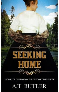 Coperta cărții 'Seeking Home: Historical Women's Fiction Saga - A. T. Butler'