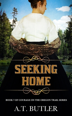 Seeking Home: Historical Women's Fiction Saga - A. T. Butler