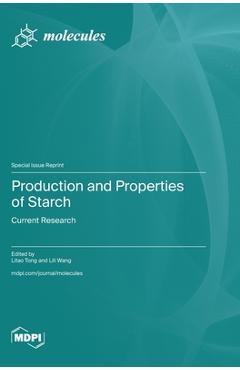 Coperta cărții 'Production and Properties of Starch: Current Research - Litao Tong'