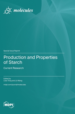 Coperta cărții 'Production and Properties of Starch: Current Research - Litao Tong'