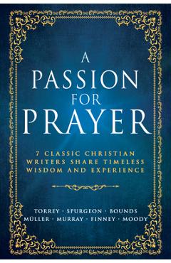 Coperta cărții 'A Passion for Prayer: 7 Classic Christian Writers Share Timeless Wisdom and Experience -'