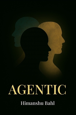 Agentic - Himanshu Bahl