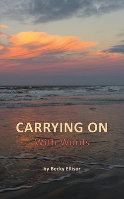 Carrying on: With Words - Becky Ellisor