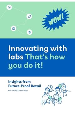 Coperta cărții 'Innovating with labs. That's how you do it!: Insights from Future-Proof Retail - Anja Overdiek'