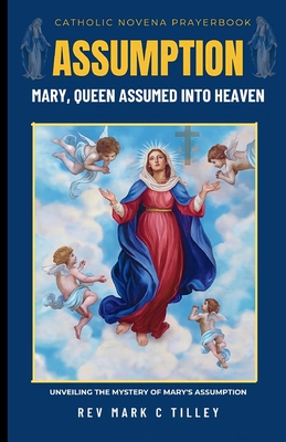 Assumption Novena: Unveiling the Mystery of Mary's Assumption. - Mark C. Tilley