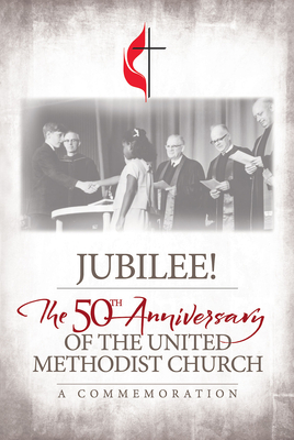 Jubilee: 50th Anniversary of the United Methodist Church - 