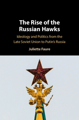 The Rise of the Russian Hawks - Juliette Faure