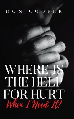 Coperta cărții 'Where Is the Help for Hurt When I Need It? - Don Cooper'