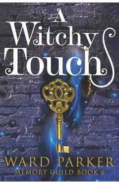 Coperta cărții 'A Witchy Touch: A midlife paranormal mystery thriller - Ward Parker'