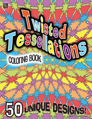 Twisted Tessellations Coloring Book: 50 Unique Designs - Mary Robertson