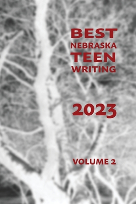 Best Nebraska Teen Writing 2023, Volume 2 - Patricia Oman