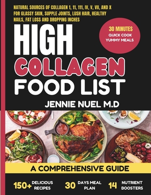 High Collagen Food List: A Comprehensive Guide For Glassy Skin, Supple Joints, Lush Hair, Healthy Nails, Fat loss and Dropping Inches - Jennie Nuel