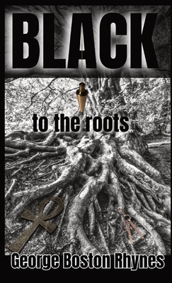 Coperta cărții 'Black: to the roots - George Boston Rhynes'