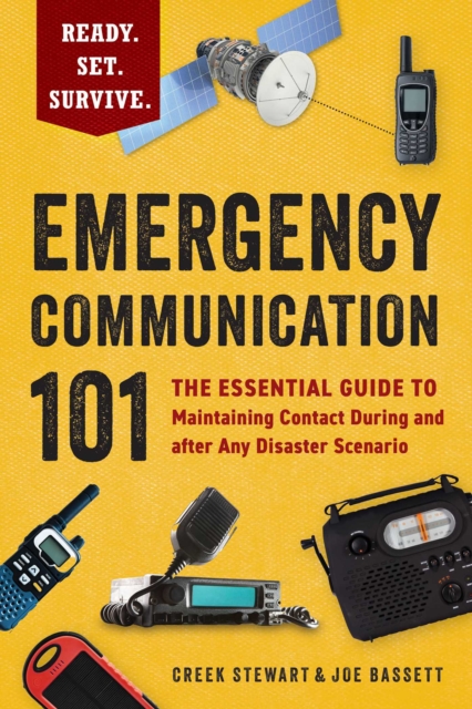 Emergency Communication 101: The Essential Guide to Maintaining Contact During and After Any Disaster Scenario - Creek Stewart
